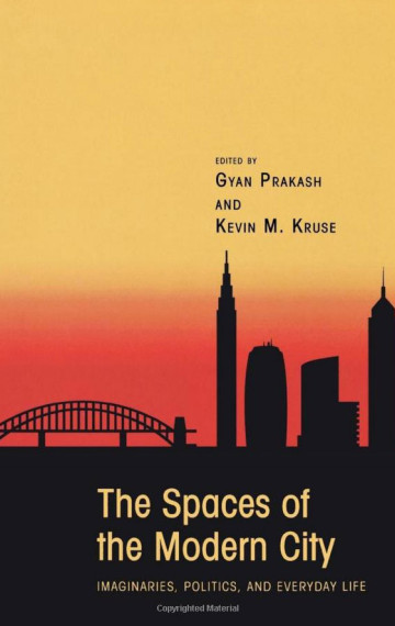 The Spaces of the Modern City: Imaginaries, Politics, and Everyday Life
